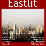 Eastlit Archive: January 2013. The cover picture was by Jiawen P. The cover was design by Graham Lawrence. The dditorial was by Bryn Tennant. Writers were: Xenia Taiga, Jiawen P, Valerie Wong, Tom Sheehan, Tony Concannon, Zach Wilson, Gale Acuff, Afzal Moolla, Richard Lutman, Zack Lyon, Lynda Majarian, John McMahon, Valentina Cano, John Pickavance, Brenton Rossow, Kalpana Negi.