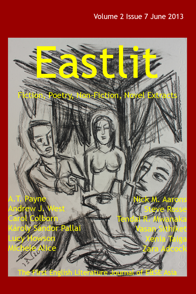 Eastlit issue seven. Cover designed by Graham Lawrence. Picture by Vasan Sithiket. What follows is the list of contents: Table of Content: The complete list of contents for the Eastlit June Issue is below. Please click on a link to go to the page. We hope you enjoy the work in the June 2013 issue of Eastlit. Eastlit Cover. This months cover picture is The Mansion and is submitted by Andrew J. West. The picture is an illustration that accompanies the short story The Mansion. The story is by Andrew J. West and the illustration by renowned Thai artist Vasan Sithiket. The Eastlit June cover design is by Graham Lawrence. Editorial by Graham Lawrence. Two Poems by Xenia Taiga. The poems are: China's Da Boom and We Eat. The Mansion by Andrew J. West. The story is accompanied by a drawing by Thai artist Vasan Sithiket. To view this click here. Three Poems by Károly Sándor Pallai. The poems are: good night Corea, homage to Ai Weiwei and East Timor. Reliving World War II in the Philippines by Carol Colborn. Waiting for Jasmine by A.T. Payne. Three Poems by Zara Adcock. The poems are: Shedding Old Skin, This Energy and Water Baby. Saturday Night Sat on the Street in District 1 by Lucy Howson. Four Poems by Tendai R. Mwanaka. The poems are: The Choice is not Mine, We Had no Right to be There, I have Lived Me and Time is Involved in Me. Chained by Nick M. Aarons. Four Poems by Michele Alice. The poems are: Rumor, Zoology, Museum of Fine Arts and Vista. How not to Write: 2. How Not to Use Style by Steve Rosse. The first in a series of short advisory pieces by author and editor Steve Rosse. Contributors. An alphabetical list of all the contributors to the May issue of Eastlit complete with biographies of all the writers and poets can be found in this section. Note on Work: Please note that we publish work as received. We do not edit work for minor errors. We regard these as decisions made by the author. The one exception is that we may work with second language writers to help them say what they want to say. Please note all work whether writing or pictures remains the copyrighted work of its authors. Subscribe to our newsletter for all the latest on upcoming issues, competitions, incentives, contributors and news in general. The independent offshoot of Eastlit The International Writers Group can be found on Google+.
