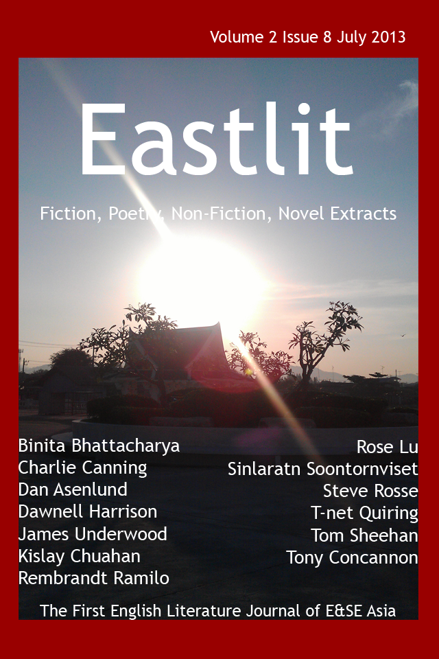 Eastlit July 2013: Volume 2, Issue 8. Eastlit July 2013 issue has the picture Rising by Sinlaratn Soontornviset as the cover image. The July 2013 issue was designed by Graham Lawrence. This issue was the first one that did not have an editorial. It had the third part of the Steve Rosse series. This is called How not to Write. The pieces of work are: Struck. The Hint of June. The Bird. The Seventeen’s. O-Bon. Claw. Greener Being. Release. Traffic. Wane. Ramirez. Fallen Blossoms. The Old Lake Port. Nature’s Care. Morning. Nature Conflicts. Reverence. Perseverance. Your Hands. All Night. Descends. Smile. The Soul of Shiloh 2. This was the eighth issue of Eastlit. It was the first issue after Bryn Tennant had left Eastlit. But it was the first one before the editorial board were involved in decision making. IT is therefore a very personal one for Graham Lawrence. Eastlit July 2013 was the first to feature on the Android application. In many ways this issue was the end of something and also the start of something new. The concept of Eastlit Live was also founded at this time. The future very much balances with the past in this issue.  