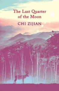 Eastlit July 2014: The Last Quarter of the Moon by Chi Zijian. A Review by Stefanie Field